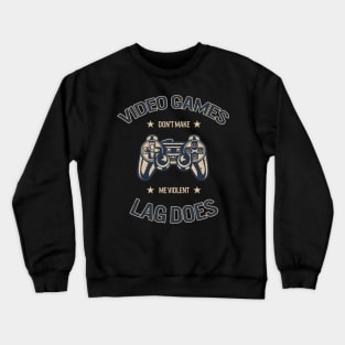 Video Games Don't Make Me Violent Crewneck Sweatshirt